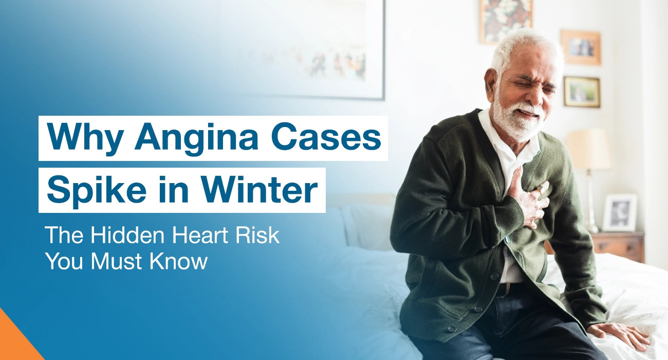 Why Angina Cases Spike in Winter: The Hidden Heart Risk You Must Know